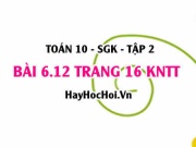 Bài 6.12 trang 16 Toán 10 tập 2 Kết nối tri thức